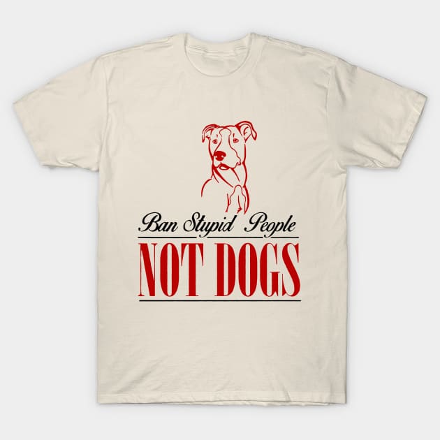 ban stupid people not a dog 3 T-Shirt by calvingariz